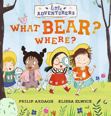 Little Adventurers: What Bear? Where? by Philip Ardagh
