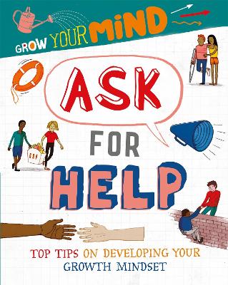 Grow Your Mind: Ask for Help by Izzi Howell