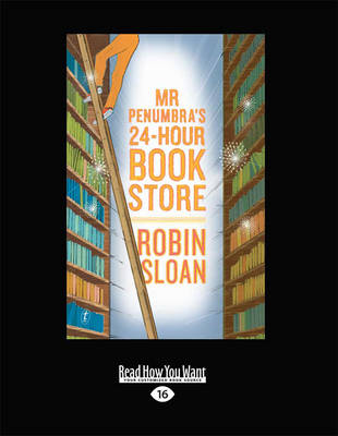 Mr Penumbra's 24-hour Bookstore by Robin Sloan