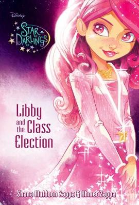 Disney Star Darlings Libby and the Class Election by Shana Muldoon Zappa