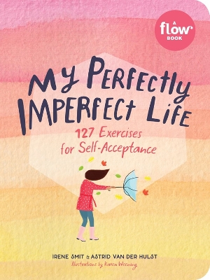 My Perfectly Imperfect Life: 127 Exercises for Self-Acceptance book