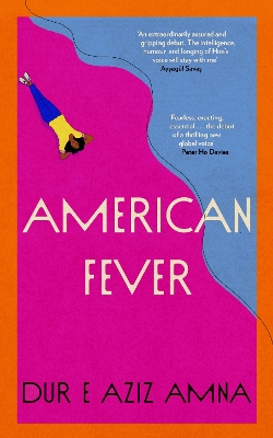 American Fever: The sharp and spiky debut novel from the winner of the Financial Times Essay Prize by Dur E Aziz Amna