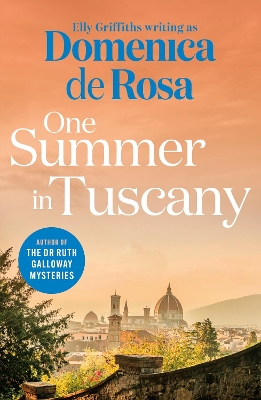 One Summer in Tuscany: Romance blooms under the Italian sun by Domenica De Rosa