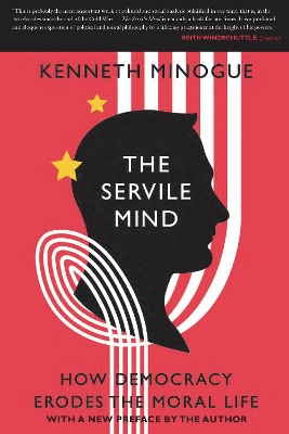 The Servile Mind by Kenneth Minogue