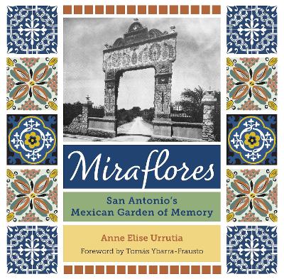 Miraflores: San Antonio's Mexican Garden of Memory book