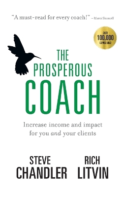 The The Prosperous Coach: Increase Income and Impact for You and Your Clients by Steve Chandler