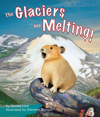 The Glaciers Are Melting! by Donna Love