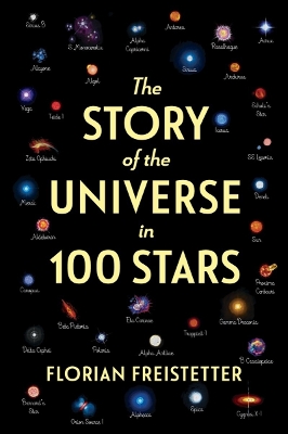 The Story of the Universe in 100 Stars by Florian Freistetter