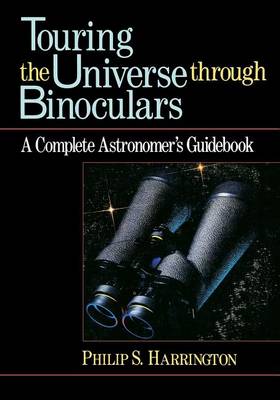 Touring the Universe Through Binoculars by Philip S Harrington
