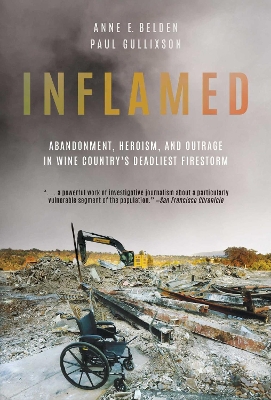 Inflamed: Abandonment, Heroism, and Outrage in Wine Country's Deadliest Firestorm book