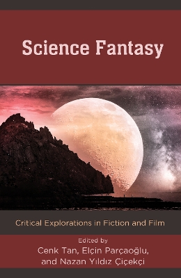 Science Fantasy: Critical Explorations in Fiction and Film book