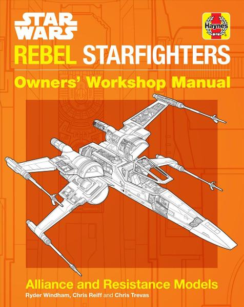 Star Wars: Rebel Starfighters: Owners' Workshop Manual book