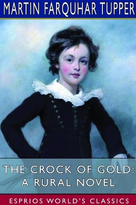 The Crock of Gold: A Rural Novel (Esprios Classics) by Martin Farquhar Tupper