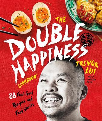 The Double Happiness Cookbook: 88 Feel-Good Recipes and Food Stories book