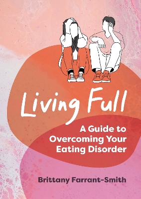 Living Full: A Guide to Overcoming Your Eating Disorder book