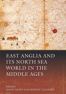 East Anglia and its North Sea World in the Middle Ages book