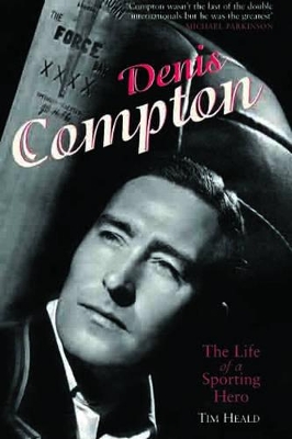 Denis Compton: The Life of a Sporting Hero book