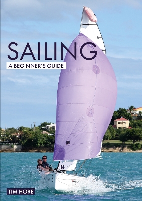 Sailing: A Beginner's Guide: The Simplest Way to Learn to Sail book