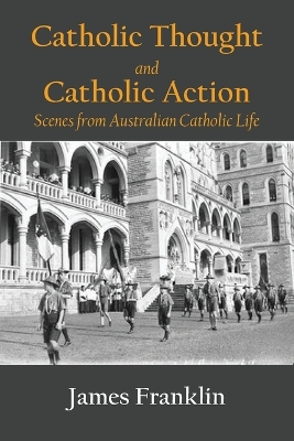 Catholic Thought and Catholic Action: Scenes from Australian Catholic Life book
