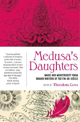 Medusa's Daughters: Magic and Monstrosity from Women Writers of the Fin-de-Siecle book