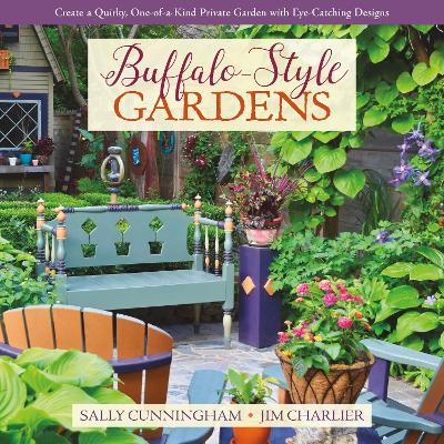 Buffalo-Style Gardens: Create a Quirky, One-of-a-Kind Private Garden with Eye-Catching Designs book