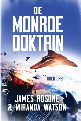 Die Monroe-Doktrin: Buch Drei by James Rosone