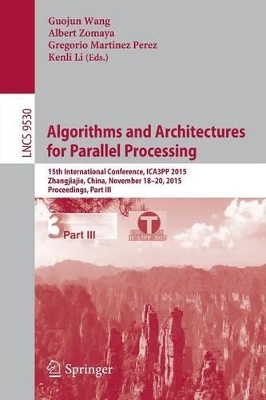 Algorithms and Architectures for Parallel Processing by Guojun Wang