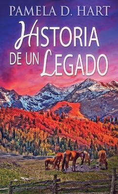 Historia de un Legado by Pamela D Hart