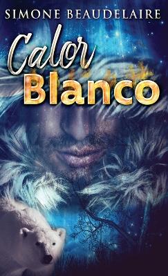 Calor blanco by Simone Beaudelaire