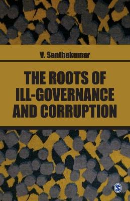 The Roots of Ill-Governance and Corruption book