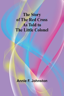 The Story of the Red Cross as told to The Little Colonel book