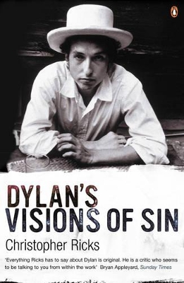 Dylan's Visions of Sin by Christopher Ricks