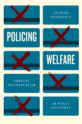 Policing Welfare: Punitive Adversarialism in Public Assistance book