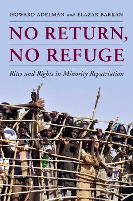 No Return, No Refuge: Rites and Rights in Minority Repatriation by Howard Adelman