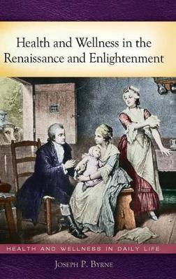 Health and Wellness in the Renaissance and Enlightenment book