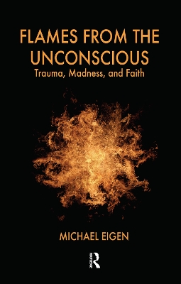 Flames from the Unconscious: Trauma, Madness, and Faith book