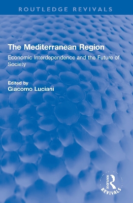The Mediterranean Region: Economic Interdependence and the Future of Society by Giacomo Luciani