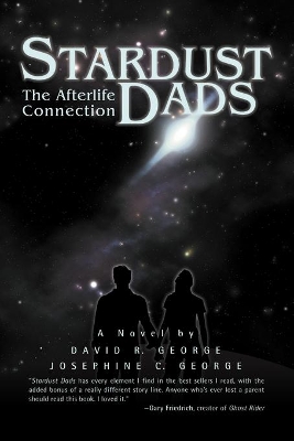 Stardust Dads: The Afterlife Connection by David R George