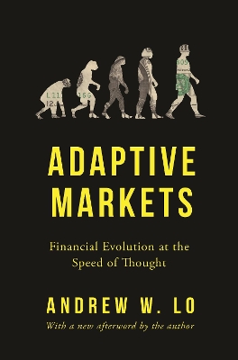 Adaptive Markets: Financial Evolution at the Speed of Thought by Andrew W. Lo