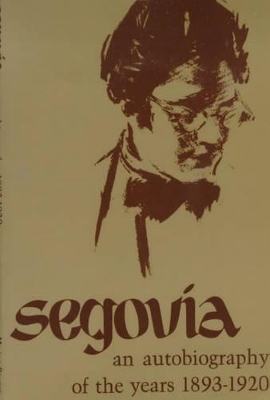 Segovia: An Autobiography of the Years 1893-1920 book