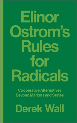 Elinor Ostrom's Rules for Radicals by Derek Wall