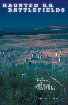 Haunted U.S. Battlefields by Mary Beth Crain