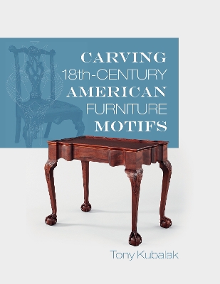 Carving 18th-Century American Furniture Motifs book