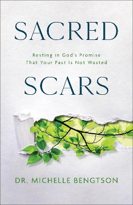 Sacred Scars: Resting in God's Promise That Your Past Is Not Wasted book