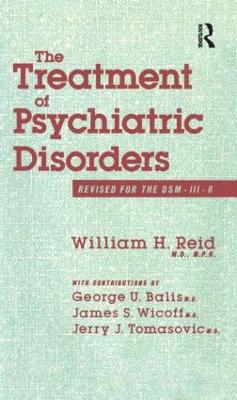 Treatment of Psychiatric Disorders by William H. Reid; George U. Balis; James S. Wicoff; Jerry J. Tomasovic.