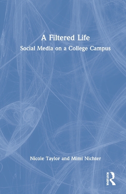 A Filtered Life: Social Media on a College Campus book