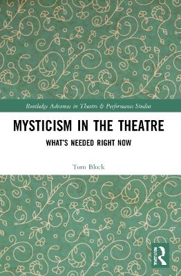 Mysticism in the Theater: What’s Needed Right Now by Tom Block