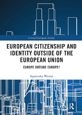European Citizenship and Identity Outside of the European Union: Europe Outside Europe? book
