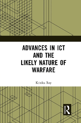 Advances in ICT and the Likely Nature of Warfare by Kritika Roy