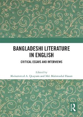 Bangladeshi Literature in English: Critical Essays and Interviews by Mohammad A. Quayum